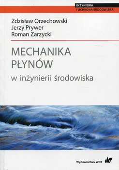 Mechanika płynów w inżynierii środowiska - Orzechowski Zdzisław, Prywer Jerzy, Zarzycki Roman
