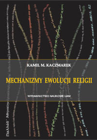 Mechanizmy ewolucji religii - Kaczmarek Kamil M.