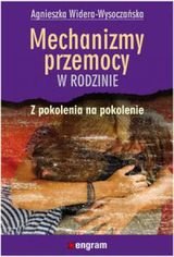 Mechanizmy przemocy w rodzinie z pokolenia na pokolenie - Widera-Wysoczańska Agnieszka