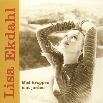 Med Kroppen Mot Jorden - Lisa Ekdahl