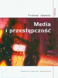 Media i przestępczość - Jewkes Yvonne