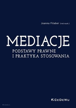 Mediacje. Podstawy prawne i praktyka stosowania - Filaber Joanna