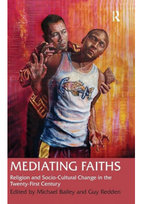Mediating Faiths Religion and Socio - Cultural Change in the Twenty - First Century Redden Guy