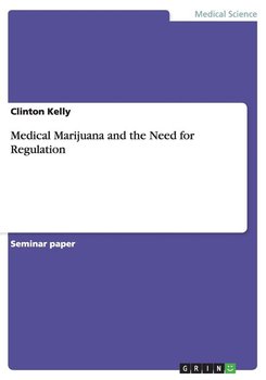 Medical Marijuana and the Need for Regulation - Kelly Clinton