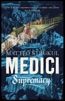 Medici ~ Supremacy - Strukul Matteo