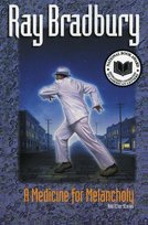 Medicine for Melancholy and Other Stories, A Ray Bradbury
