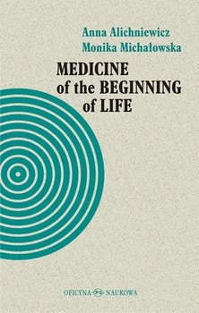 Medicine of the Beginning of Life. Bioethical... - Opracowanie zbiorowe