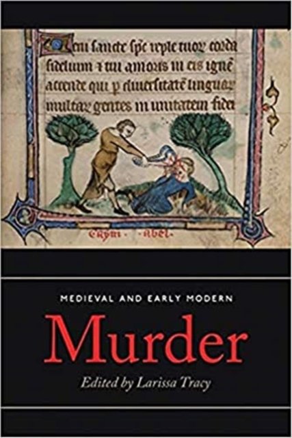 Medieval And Early Modern Murder - Legal, Literary And Historical ...