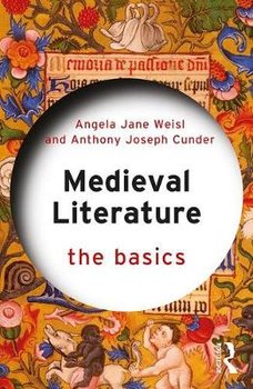 Medieval Literature: The Basics - Weisl Angela Jane, Cunder Anthony Joseph