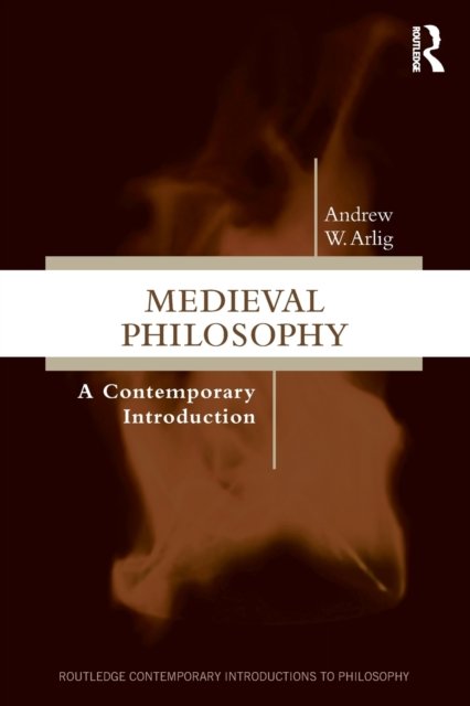 Medieval Philosophy: A Contemporary Introduction - Taylor & Francis Ltd ...