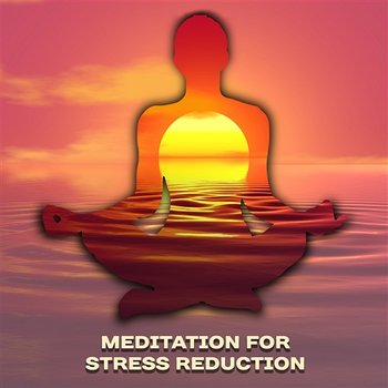 Meditation for Stress Reduction: Soothing Sounds of Nature, Oriental Songs for Yoga Exercises, Anxiety Free, Deep Relaxation, Inner Peace, Zen Harmony - New Age Anti Stress Universe