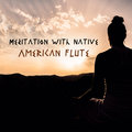 Meditation with Native American Flute: Start Mindfulness Session, Top 60 Tracks for Beginners - Guided Meditation Music Zone