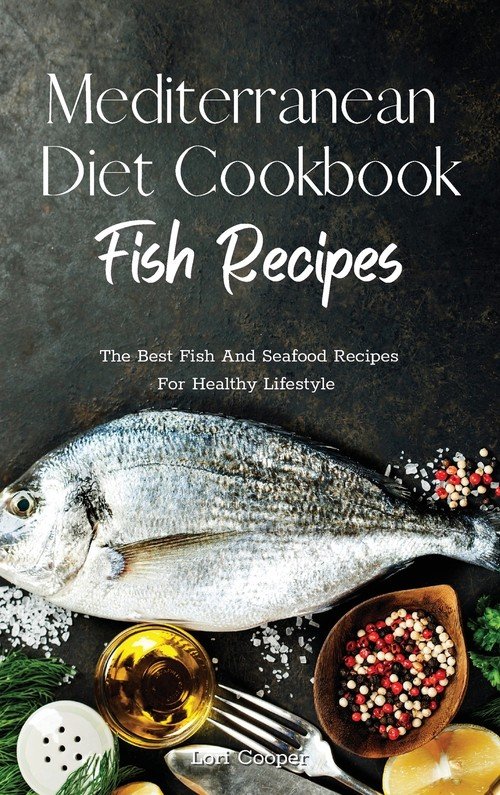 Mediterranean Diet Cookbook Fish Recipes Cooper Lori Książka w