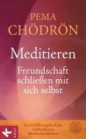 Meditieren - Freundschaft schließen mit sich selbst - Chodron Pema