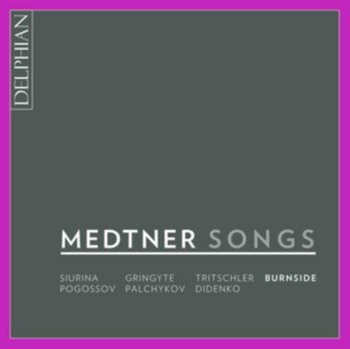 Medtner: Songs - Burnside Iain, Didenko Nikolay, Siurina Ekaterina