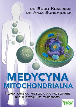 Medycyna mitochondrialna. Nowatorska metoda na pozornie nieuleczalne choroby - Kuklinski Bodo