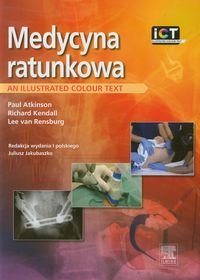 Medycyna ratunkowa. An illustrated colour text - Atkinson Paul, Kendall Richard, Rensburg Lee