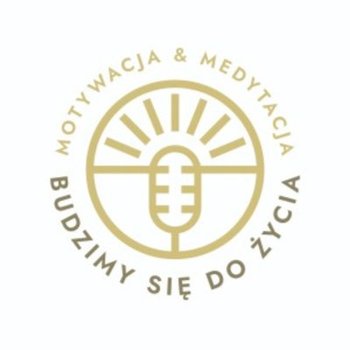 Medytacja - poranna afirmacja miłości i wdzięczności - Budzimy się do życia - podcast - Stefański Bartek