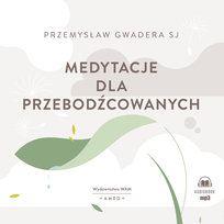 Medytacje dla przebodźcowanych Przemysław Gwadera