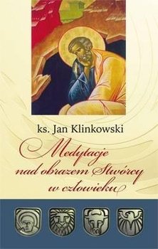 Medytacje nad obrazem Stwórcy w człowieku - Klinkowski Jan