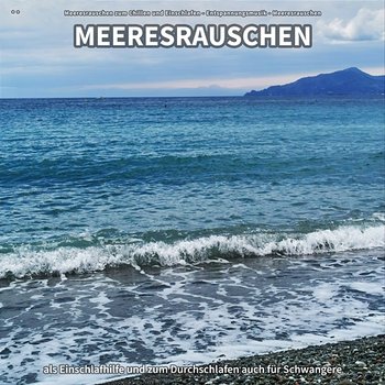 ** Meeresrauschen als Einschlafhilfe und zum Durchschlafen auch für Schwangere - Meeresrauschen zum Chillen und Einschlafen, Entspannungsmusik, Meeresrauschen