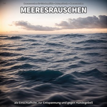 ** Meeresrauschen als Einschlafhilfe, zur Entspannung und gegen Hundegebell - Meeresrauschen für Urlaubsgefühle, Naturgeräusche, Meeresrauschen