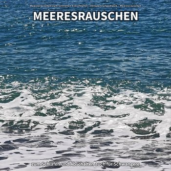 ** Meeresrauschen zum Schlafen und Abschalten auch für Schwangere - Meeresrauschen zum schnellen Einschlafen, Entspannungsmusik, Meeresrauschen