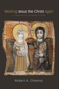 Meeting Jesus the Christ Again - Chesnut Robert A.