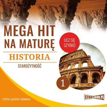 Mega hit na maturę. Historia 1. Starożytność - Opracowanie zbiorowe