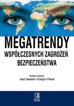 Megatrendy współczesnych zagrożeń bezpieczeństwa - Zawadzki Józef, Pietrek Grzegorz