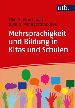 Mehrsprachigkeit und Bildung in Kitas und Schulen - Montanari Elke, Panagiotopoulou Julie A.