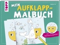 Mein Aufklapp-Malbuch mit Überraschungseffekt - Pitz Natascha