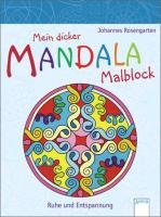 Mein dicker Mandala-Malblock. Ruhe und Entspannung - Rosengarten Johannes