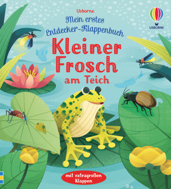 Mein erstes EntdeckerKlappenbuch Kleiner Frosch am Teich Usborne