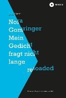 Mein Gedicht fragt nicht lange reloaded - Gomringer Nora