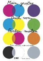 Mein großes Buch vom Farben malen - Estellon Pascale