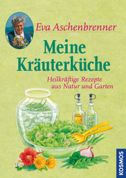 Meine Kräuterküche - Aschenbrenner Eva