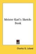 Meister Karl's Sketch-Book - Leland Charles G.