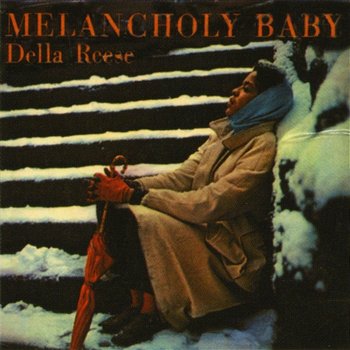 Melancholy Baby - Della Reese