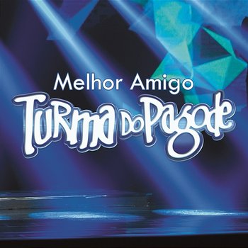 Melhor Amigo - Turma do Pagode