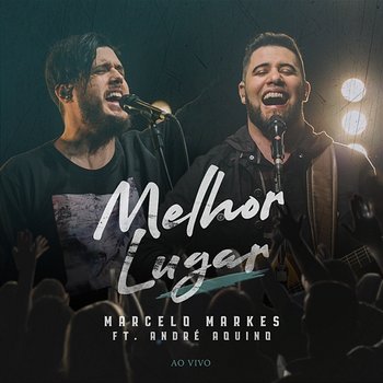 Melhor Lugar - Marcelo Markes feat. André Aquino