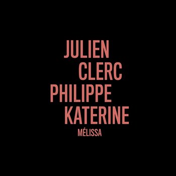 Mélissa (en duo avec Philippe Katerine) - Julien Clerc