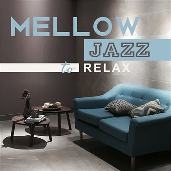 Mellow Jazz to Relax - Jazz Coffee Break, Piano Ambiente, Piano Jazz, Piano Bar, Chill Out Music (Lounge Groove) - Piano Bar Music Oasis