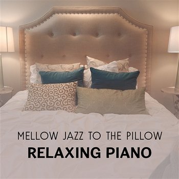 Mellow Jazz to the Pillow – Relaxing Piano Instrumental Music, Moonlight Sleepy Atmosphere, Calm Night Jazz for Dream, Rest & Deep Sleep - Calm Jazz Ambience Crew