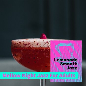 Mellow Night Jazz for Adults - Lemonade Smooth Jazz