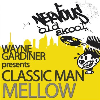 Mellow - Wayne Gardiner Pres Classic Man