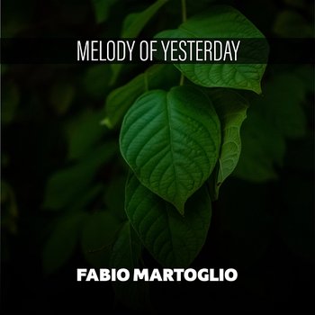 Melody Of Yesterday - Fabio Martoglio