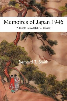 Memoires of Japan 1946 - Smith Bernard T.