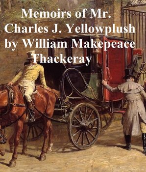 Memoirs of Charles J. Yellowplush - ebook epub - Thackeray William Makepeace