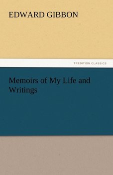 Memoirs of My Life and Writings - Gibbon Edward